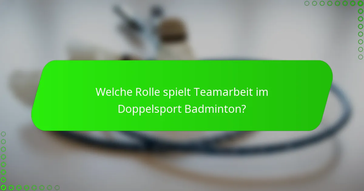 Welche Rolle spielt Teamarbeit im Doppelsport Badminton?