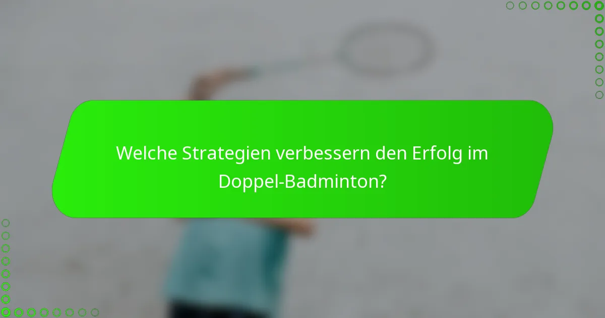 Welche Strategien verbessern den Erfolg im Doppel-Badminton?