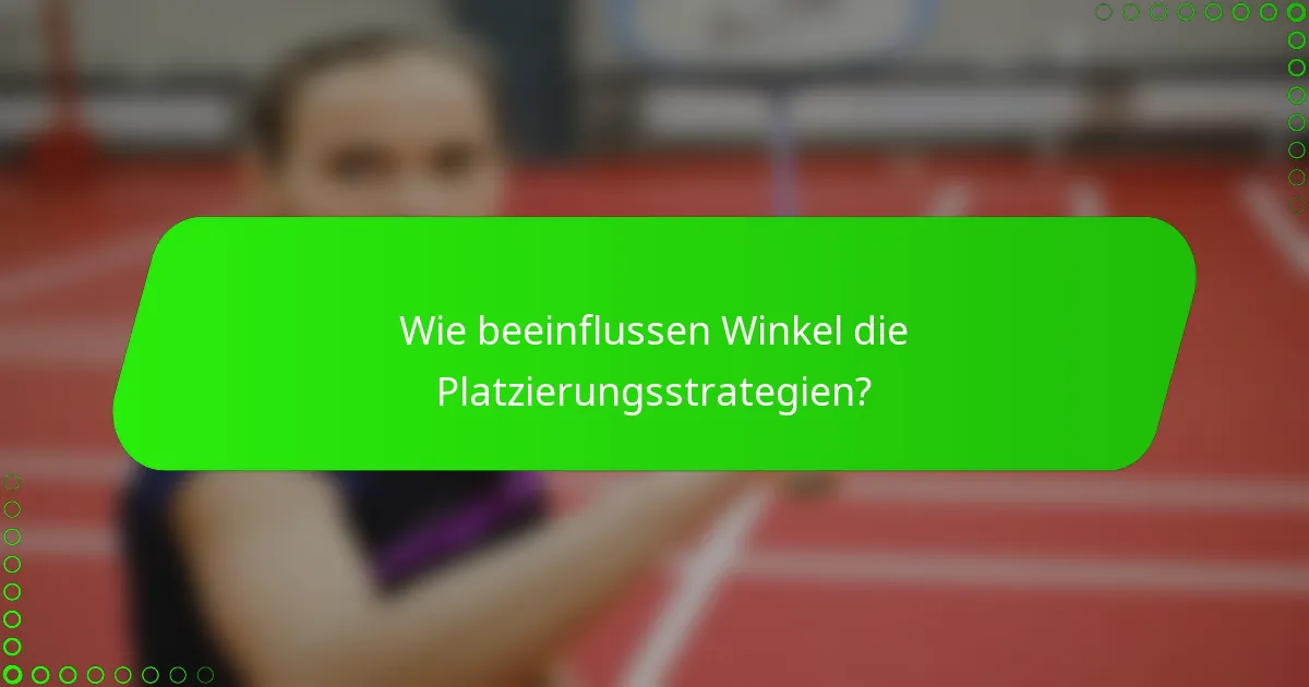 Wie beeinflussen Winkel die Platzierungsstrategien?