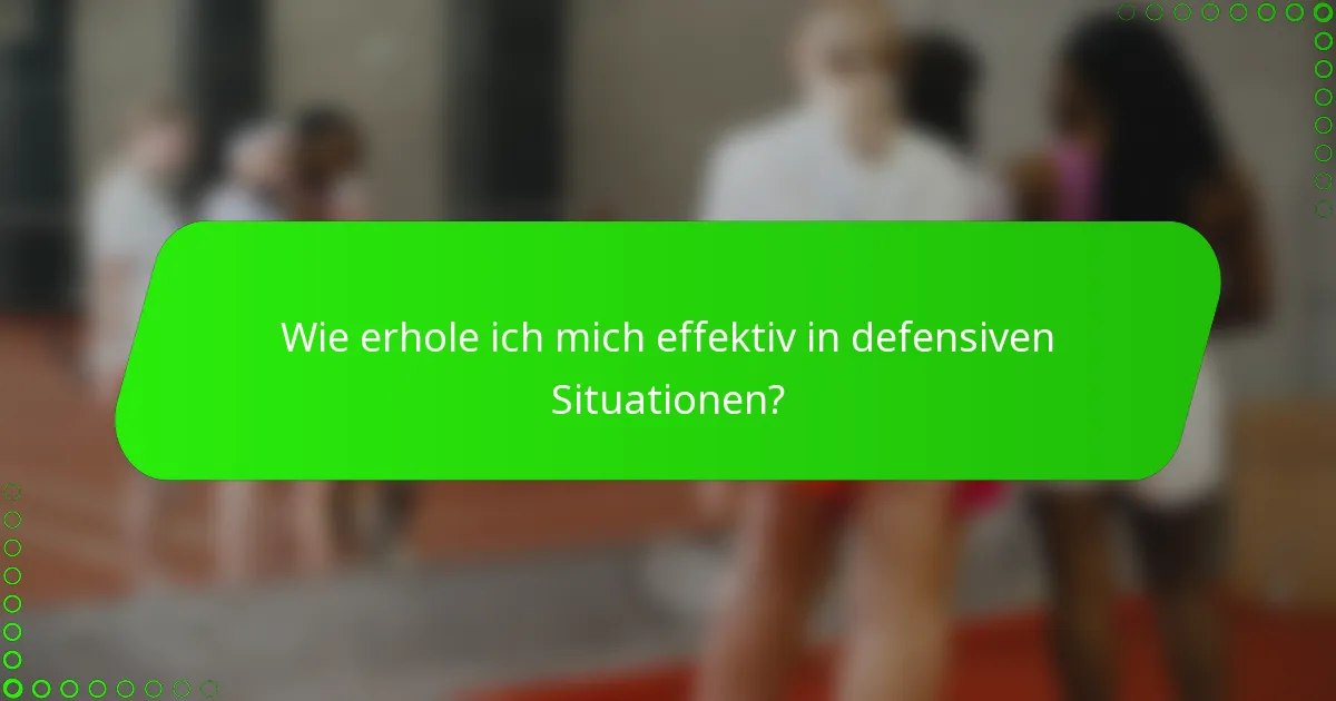 Wie erhole ich mich effektiv in defensiven Situationen?
