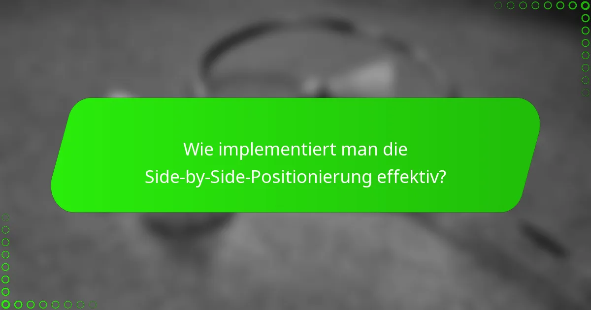 Wie implementiert man die Side-by-Side-Positionierung effektiv?